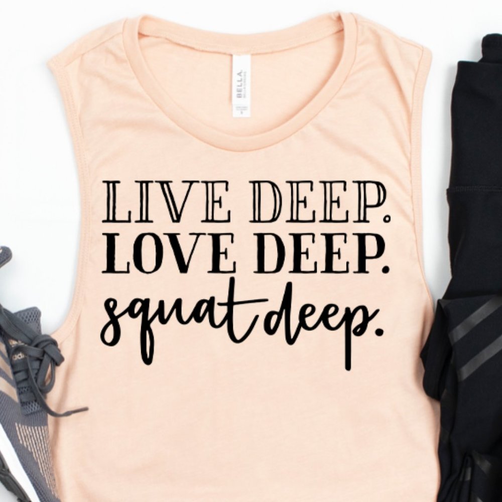 Live Deep Love Deep Squat Deep Workout Tank